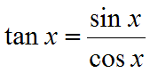 tan(x)=sin(x)/cos(x)